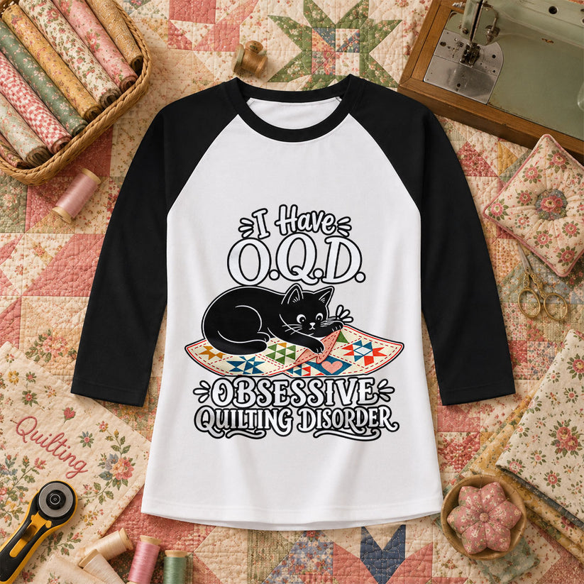 I Have OQD Obsessive Quilting Disorder Raglan Sleeve - Black