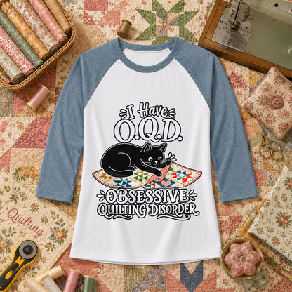 I Have OQD Obsessive Quilting Disorder Raglan Sleeve - Denim