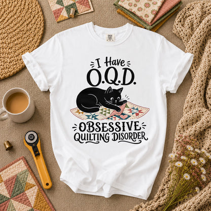 I Have OQD Obsessive Quilting Disorder T-Shirt - White