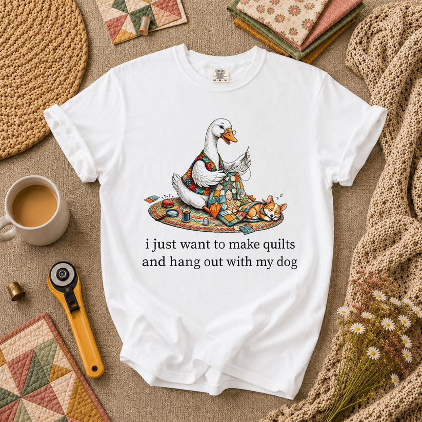 I Just Want To Make Quilts And Hang Out With My Dog T-Shirt - White
