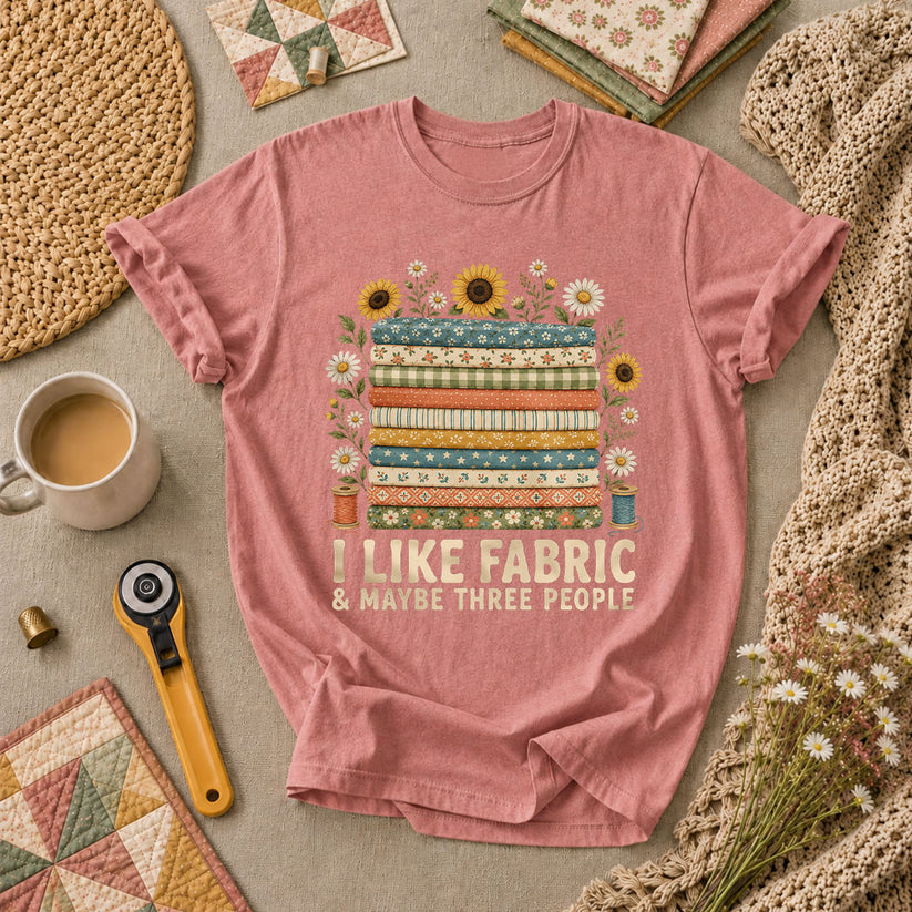 I Like Fabric And Maybe Three People T-Shirt - Heather Mauve