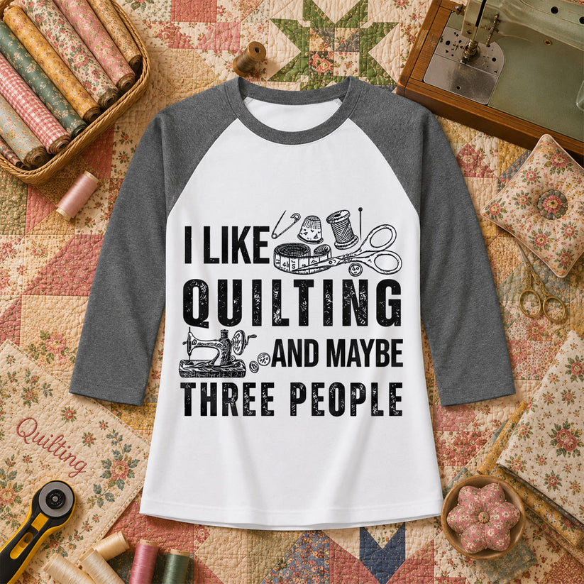 I Like Quilting And Maybe Three People Funny Quilter Raglan Sleeve - Deep Heather