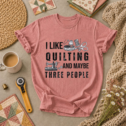 I Like Quilting And Maybe Three People Funny Quilter T-Shirt - Heather Mauve