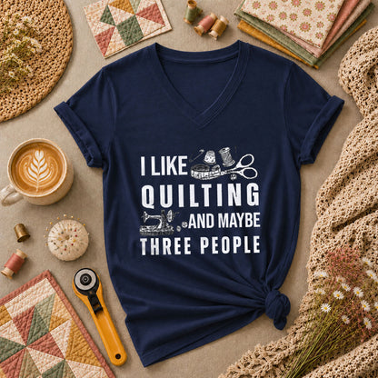 I Like Quilting And Maybe Three People Funny Quilter Women's V-Neck - Navy