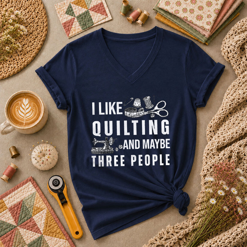 I Like Quilting And Maybe Three People Funny Quilter Women's V-Neck - Navy