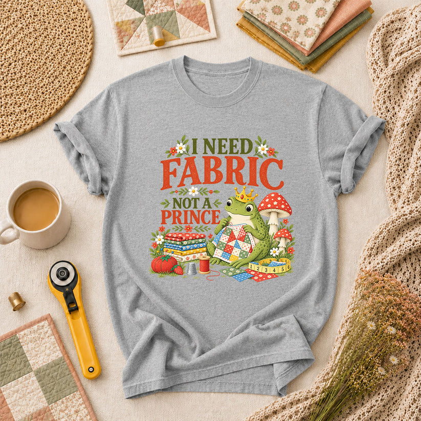 I Need Fabric Not A Prince T-Shirt - Athletic Heather