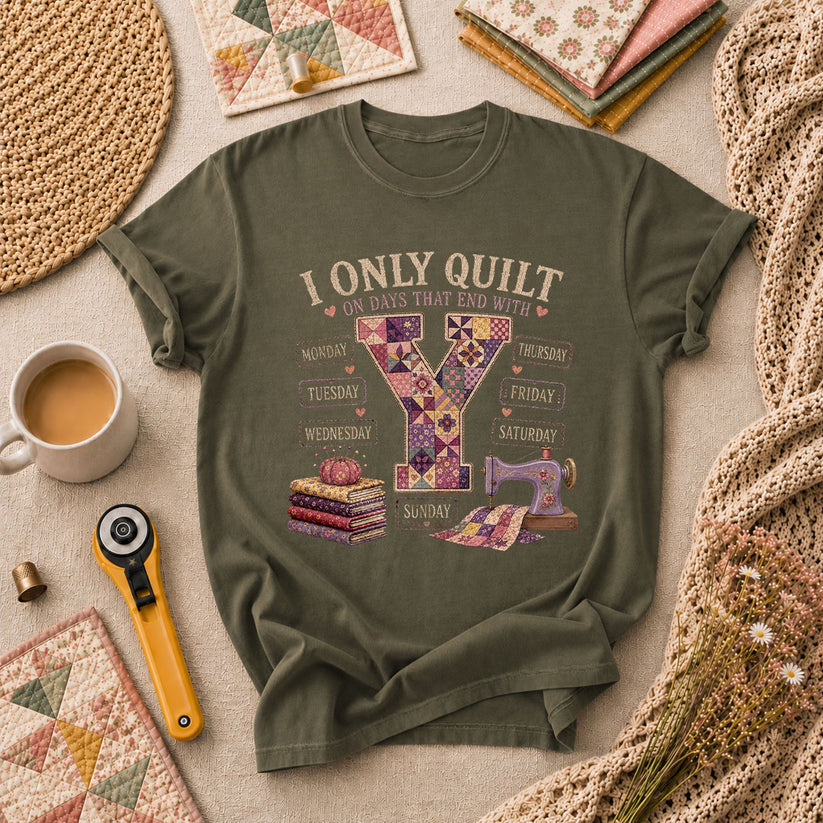 I Only Quilt On Days That End With Y T-Shirt - Military Green