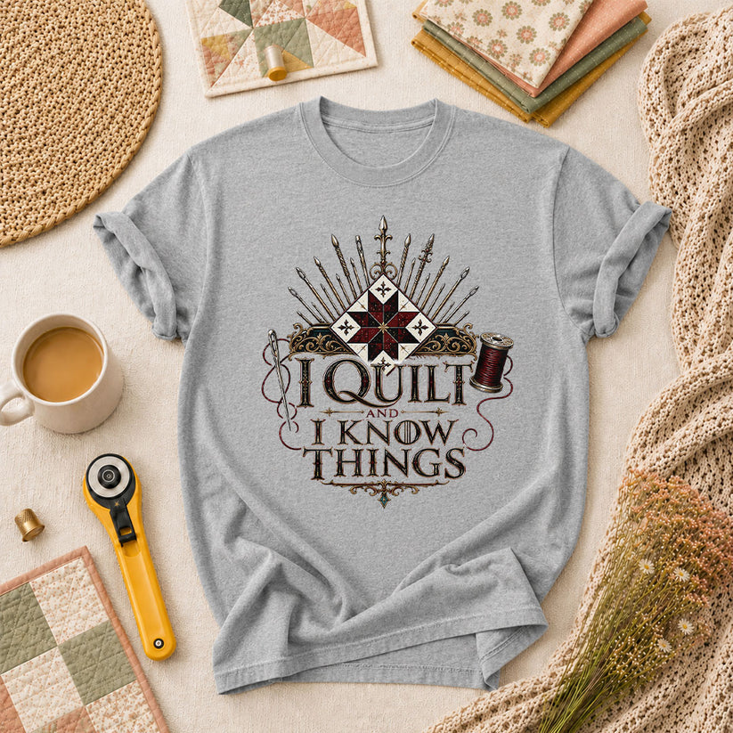 I Quilt And I Know Things T-Shirt - Athletic Heather