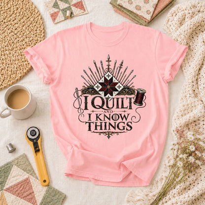 I Quilt And I Know Things T-Shirt - Pink