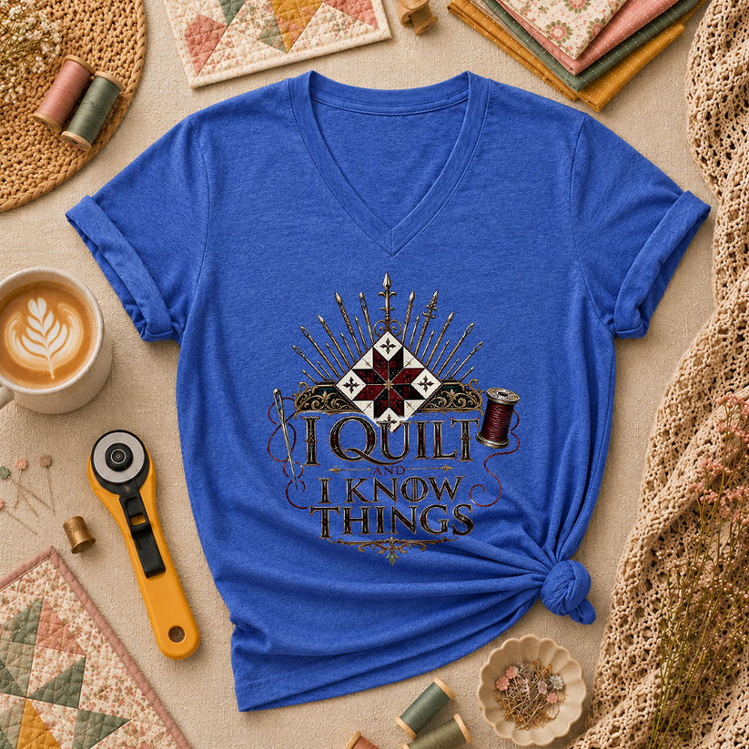 I Quilt And I Know Things Women's V-Neck - Heather True Royal