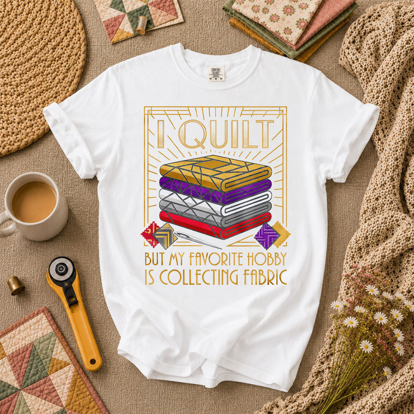 I Quilt But My Favorite Hobby Is Collecting Fabric Tools T-Shirt - White