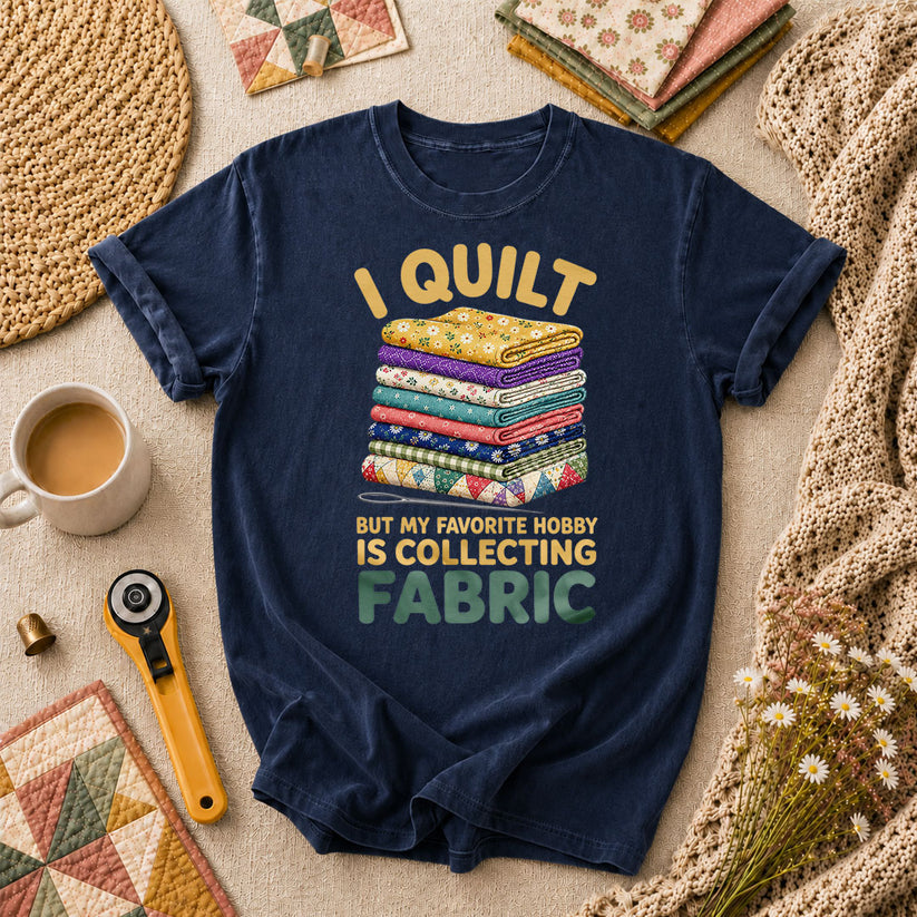 I Quilt But My Favorite Hobby Is Collecting Fabric Words T-Shirt - Navy