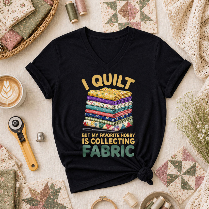 I Quilt But My Favorite Hobby Is Collecting Fabric Words Women's V-Neck - Black