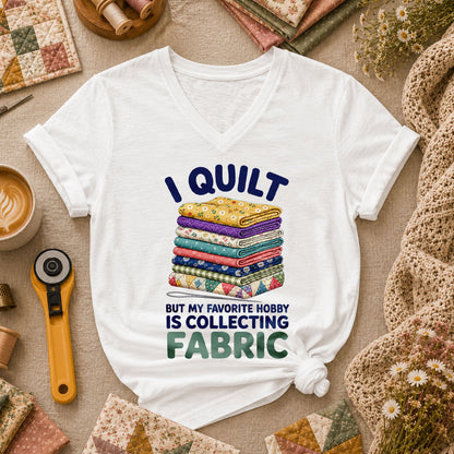I Quilt But My Favorite Hobby Is Collecting Fabric Words Women's V-Neck - White