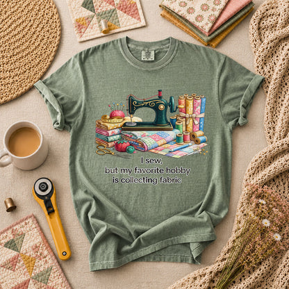 I Sew But My Favorite Hobby Is Collecting Fabric T-Shirt - Forest Green