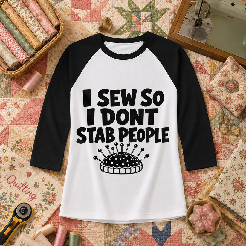 I Sew So I Dont Stab People Funny Raglan Sleeve - Black