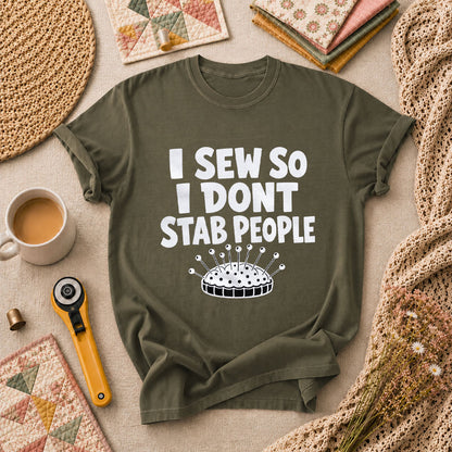 I Sew So I Dont Stab People Funny T-Shirt - Military Green