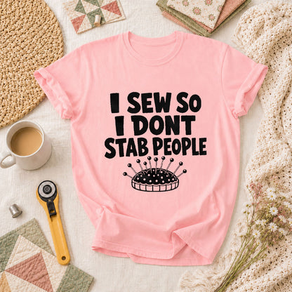 I Sew So I Dont Stab People Funny T-Shirt - Pink
