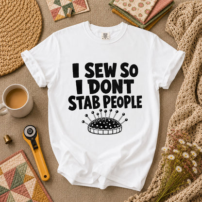 I Sew So I Dont Stab People Funny T-Shirt - White