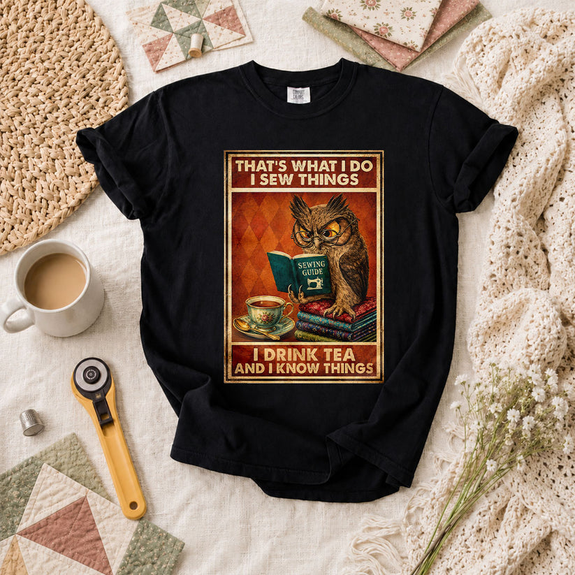 I Sew Things I Drink Tea And Know Things Owl T-Shirt - Black