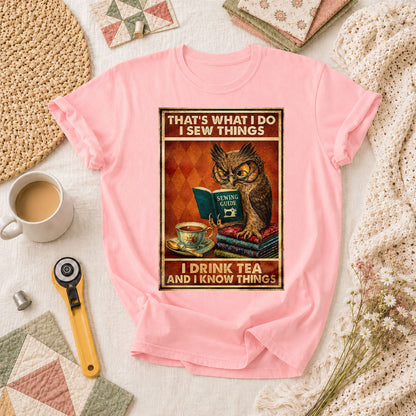 I Sew Things I Drink Tea And Know Things Owl T-Shirt - Pink