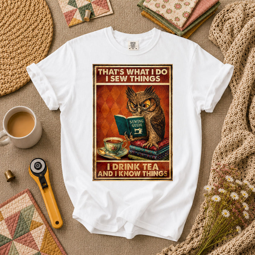 I Sew Things I Drink Tea And Know Things Owl T-Shirt - White