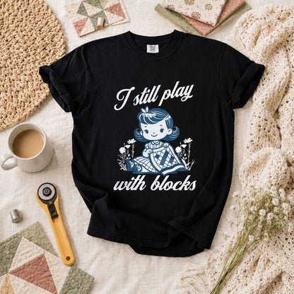 I Still Play With Blocks Vintage Girl Quilter T-Shirt - Black
