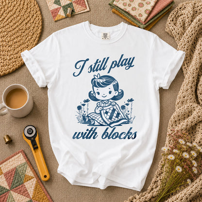 I Still Play With Blocks Vintage Girl Quilter T-Shirt - White