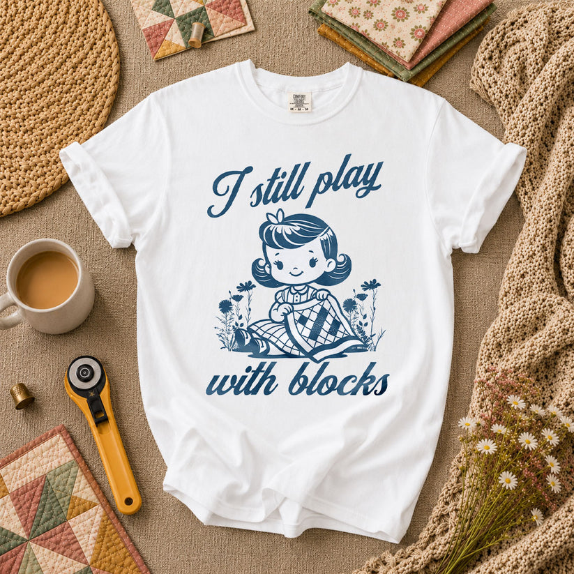 I Still Play With Blocks Vintage Girl Quilter T-Shirt - White