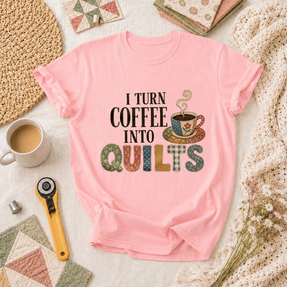 I Turn Coffee Into Quilts T-Shirt - Pink