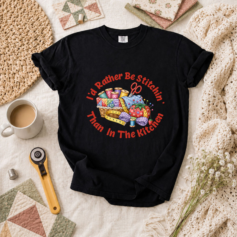 I'd Rather Be Stitchin' Than In The Kitchen T-Shirt - Black