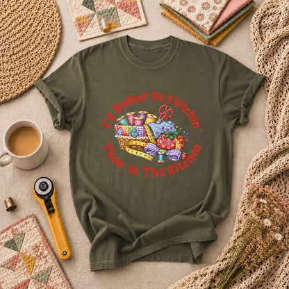 I'd Rather Be Stitchin' Than In The Kitchen T-Shirt - Military Green