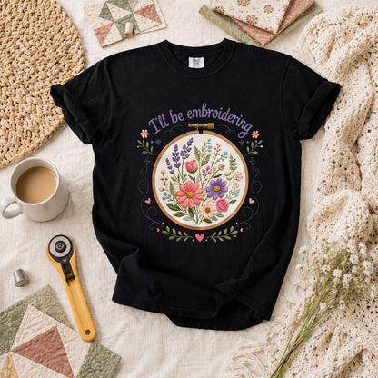 Ill Be Embroidering Floral Embroidery Hoop T-Shirt - Black