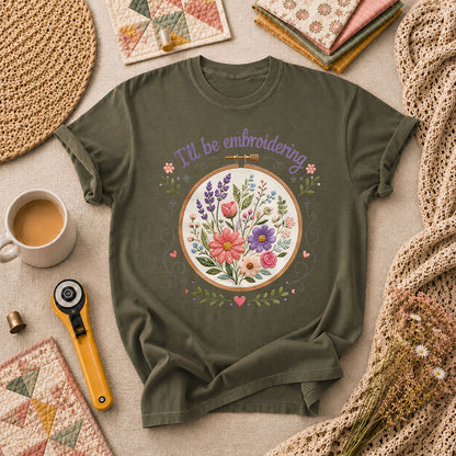 Ill Be Embroidering Floral Embroidery Hoop T-Shirt - Military Green
