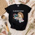 Ill Be In My Office Hedgehog Quilter T-Shirt