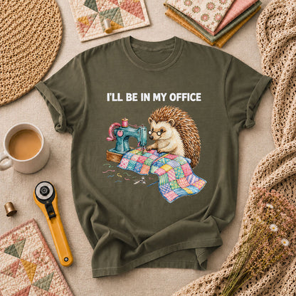 Ill Be In My Office Hedgehog Quilter T-Shirt - Military Green