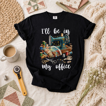 Ill Be In My Office Sewing Room T-Shirt - Black