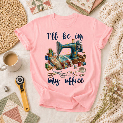 Ill Be In My Office Sewing Room T-Shirt - Pink