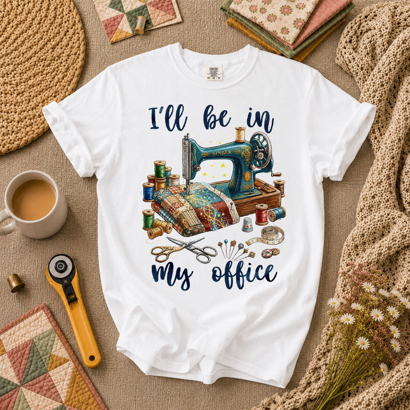 Ill Be In My Office Sewing Room T-Shirt - White
