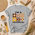 Im A Piecemaker Quilter T-Shirt