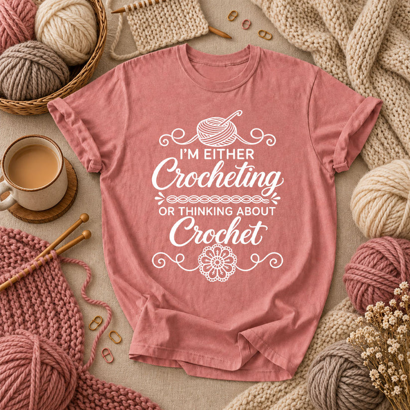 I'm Either Crocheting Or Thinking About Crochet T-Shirt - Heather Mauve