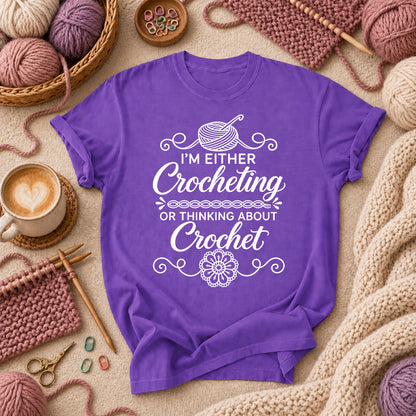 I'm Either Crocheting Or Thinking About Crochet T-Shirt - Purple