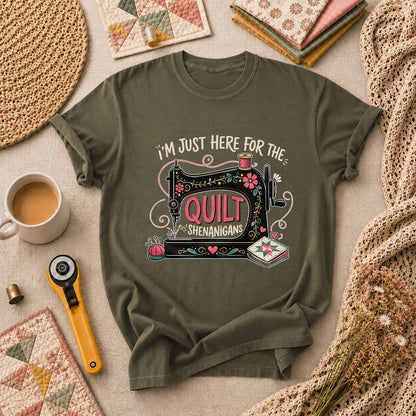 Im Just Here For The Quilt Shenanigans Sewing Machine T-Shirt - Military Green
