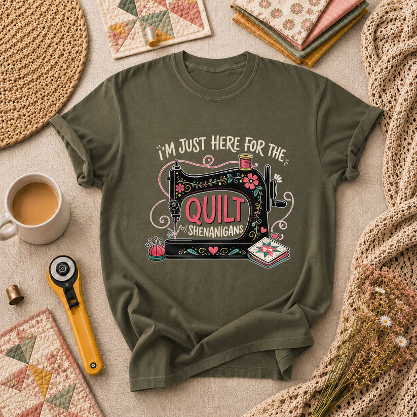 Im Just Here For The Quilt Shenanigans Sewing Machine T-Shirt - Military Green