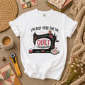 Im Just Here For The Quilt Shenanigans Sewing Machine T-Shirt