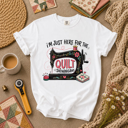 Im Just Here For The Quilt Shenanigans Sewing Machine T-Shirt - White