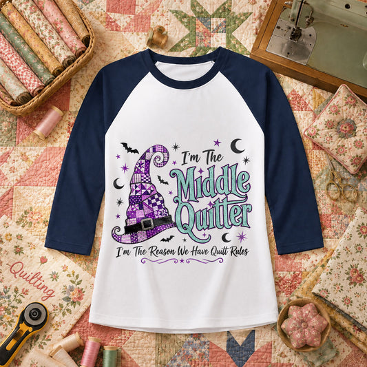 Im The Middle Quilter Im The Reason We Have Quilt Rules Raglan Sleeve - Navy