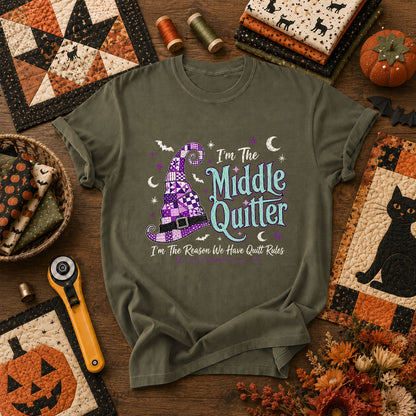 Im The Middle Quilter Im The Reason We Have Quilt Rules T-Shirt - Military Green