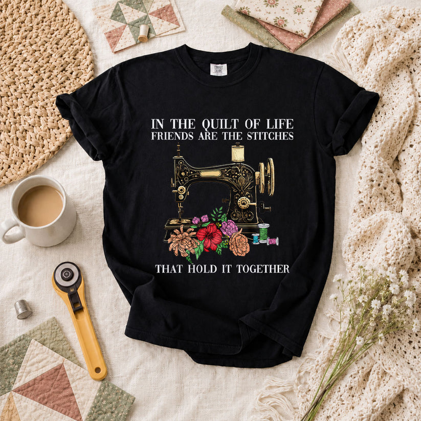 In The Quilt Of Life Friends Are The Stitches That Hold It Together T-Shirt - Black