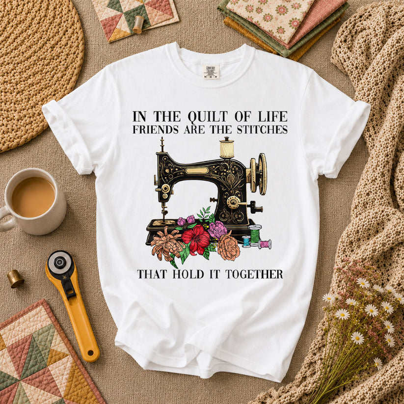 In The Quilt Of Life Friends Are The Stitches That Hold It Together T-Shirt - White